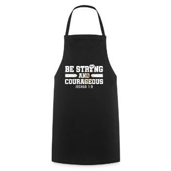 Be Strong and Courageous Bible Believe Jesus Christ - Cooking Apron - black - Front - AI Model Male 185 dark (185cm)