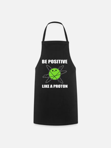Be Positive Like A Proton Mikrobiologe - Kochschürze - Schwarz