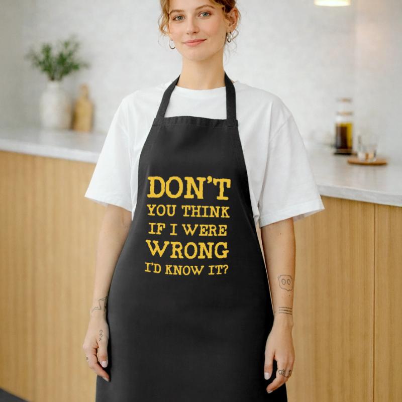 Ne pensez-vous pas que si j’avais tort, je le saurais? Tablier de cuisine