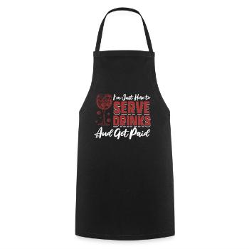Just Here To Service Drinks And Get Paid Barman - Cooking Apron - black - Front - AI Model Male 185 dark (185cm)