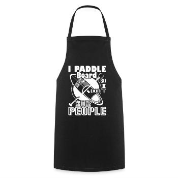 Paddleboarding I Paddle Board So I Dont Choke Peop - Cooking Apron - black - Front - AI Model Male 185 dark (185cm)