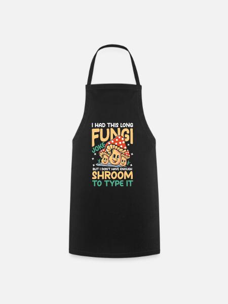 I Had This Long Fungi Joke Shroom To Type It - Kochschürze - Schwarz