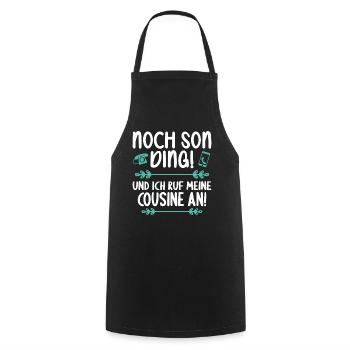 Noch son Ding und ich ruf meine Cousine - Kochschürze - Schwarz - Vorne - AI Model Male 185 dark (185cm)