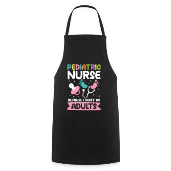 Pediatric Nurse Because I Don't Do Adults - Kochschürze - Schwarz - Vorne - AI Model Male 185 dark (185cm)