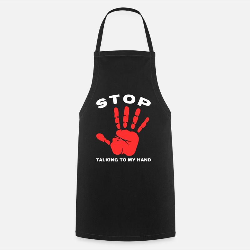 Stop Talk to My Hand- Funny Hand Design - Cooking Apron - black