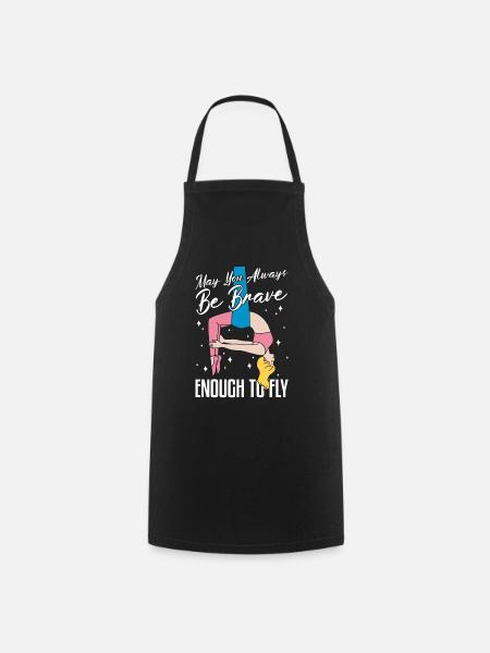 Aerialist May You Always Be Brave Loves Acrobatic - Cooking Apron - black