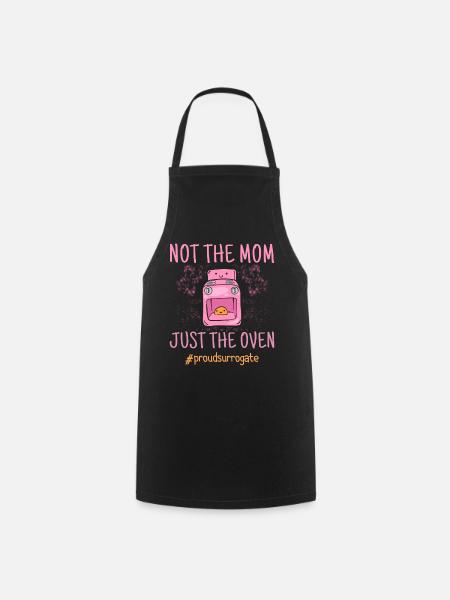 Not The Mom Just The Oven - Surrogate Mother - Cooking Apron - black