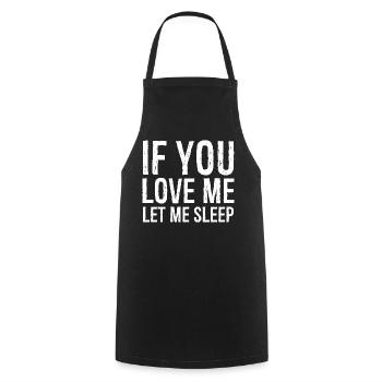 If you love me let me sleep funny shirt - Tablier de cuisine - noir - Devant - AI Model Male 185 dark (185cm)