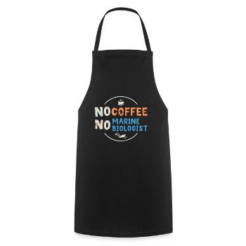 Marine Biologist No Coffee Ecologist Coffee Lover - Cooking Apron - black - Front - AI Model Male 185 dark (185cm)