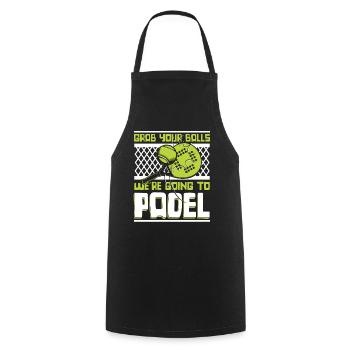 Grab Your Balls We're Going To Padel Paddle - Cooking Apron - black - Front - AI Model Male 185 dark (185cm)