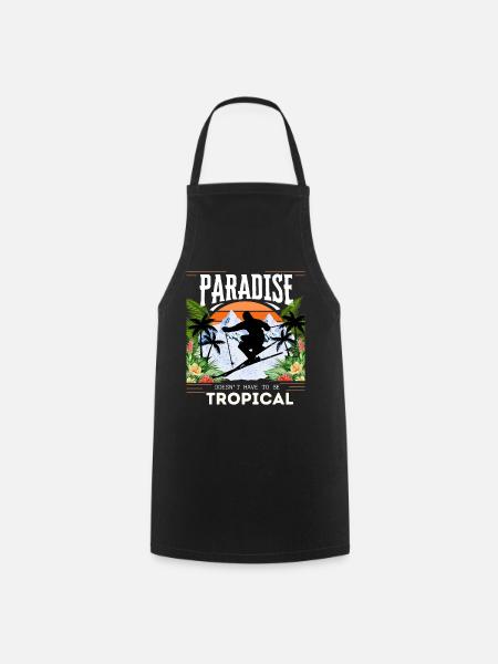 Paradise Doesn't Have To Be Tropical - Skiing - Kochschürze - Schwarz
