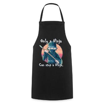 Only a Ninja can stop a Ninja - Cooking Apron - black - Front - AI Model Male 185 dark (185cm)