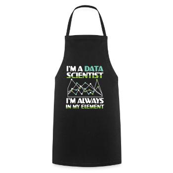 I'm A Data Scientist I'm Always In My Element - Kochschürze - Schwarz - Vorne - AI Model Male 185 dark (185cm)