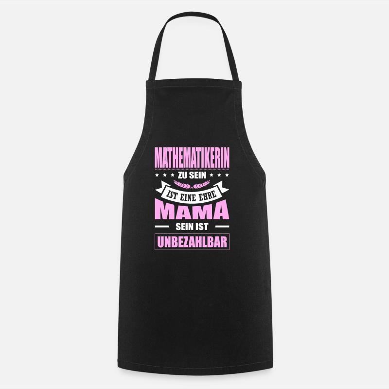 Mathematikerin Zu Sein Eine Ehre Mama Unbezahlbar - Kochschürze - Schwarz