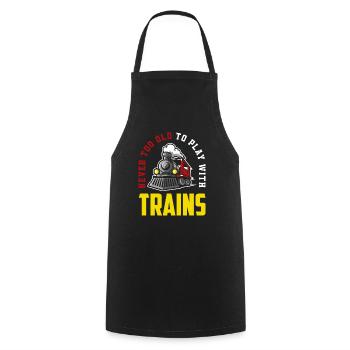 Not too old to play with train trains hobby - Cooking Apron - black - Front - AI Model Male 185 dark (185cm)