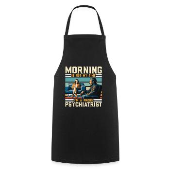 Psychiatrist Morning Is Not My Time Psychoanalyst - Cooking Apron - black - Front - AI Model Male 185 dark (185cm)
