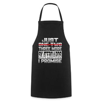 Just One More Skateboard I Promise Skateboard - Cooking Apron - black - Front - AI Model Male 185 dark (185cm)