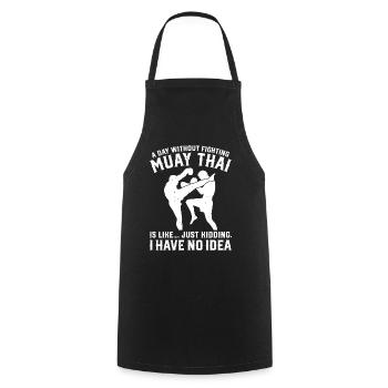 A day without fighting Muay Thai is like.... just - Kochschürze - Schwarz - Vorne - AI Model Male 185 dark (185cm)