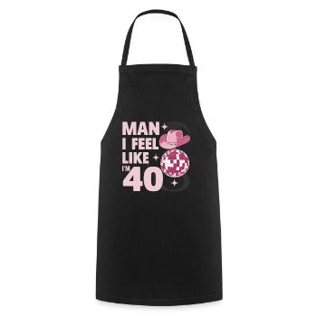 Man I Feel Like I'm 40 Geburtstag Western - Kochschürze - Schwarz - Vorne - AI Model Male 185 dark (185cm)