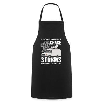 I don't always chase storms Oh wait, storm chasers - Cooking Apron - black - Front - AI Model Male 185 dark (185cm)