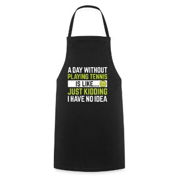 A day without playing Tennis is like.... - Tennis - Cooking Apron - black - Front - AI Model Male 185 dark (185cm)