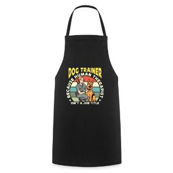Dog Trainer Because Human Therapist Dog Owner - Cooking Apron - black - Front - AI Model Male 185 dark (185cm)