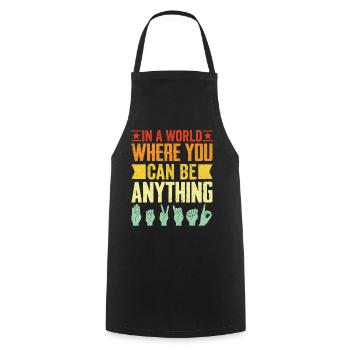 In A World Where You Can Be Anything Funny ASL - Cooking Apron - black - Front - AI Model Male 185 dark (185cm)