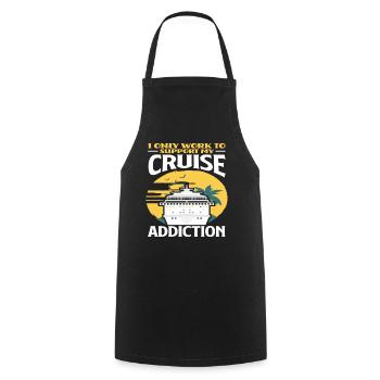 I'm only working to get rid of my cruise addiction - Cooking Apron - black - Front - AI Model Male 185 dark (185cm)