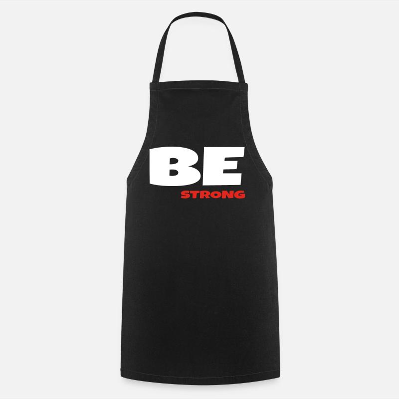 Be strong - Cooking Apron - black