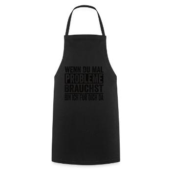 Si jamais vous avez besoin de problèmes, je suis là pour vous - Tablier de cuisine - noir - Devant - AI Model Male 185 dark (185cm)