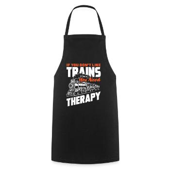 If you don't like trains, you need therapy - Cooking Apron - black - Front - AI Model Male 185 dark (185cm)