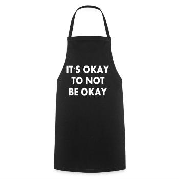 it's okay to not be okay - Cooking Apron - black - Front - AI Model Male 185 dark (185cm)