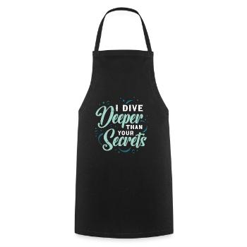 Plongée sous-marine Je plonge plus profondément que vos secrets plongeur - Tablier de cuisine - noir - Devant - AI Model Male 185 dark (185cm)
