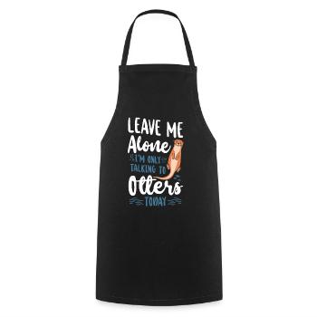 Otter Leave Me Alone I'm Only - Cooking Apron - black - Front - AI Model Male 185 dark (185cm)