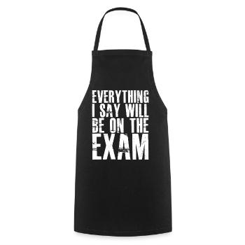 everything I say will be on the exam - Cooking Apron - black - Front - AI Model Male 185 dark (185cm)