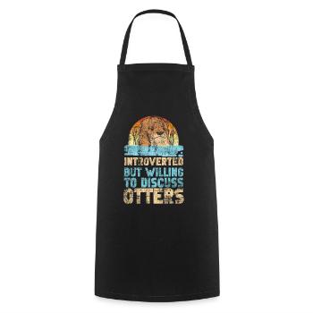 Otter Introverted But Willing To - Cooking Apron - black - Front - AI Model Male 185 dark (185cm)