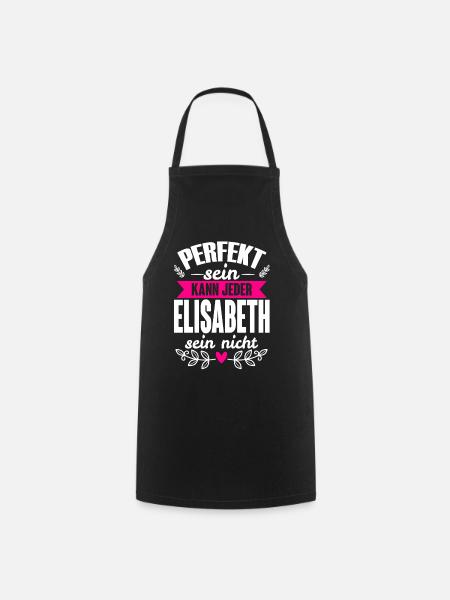 Elisabeth -Perfekt Sein Kann Jeder Elisabeth Nicht - Kochschürze - Schwarz