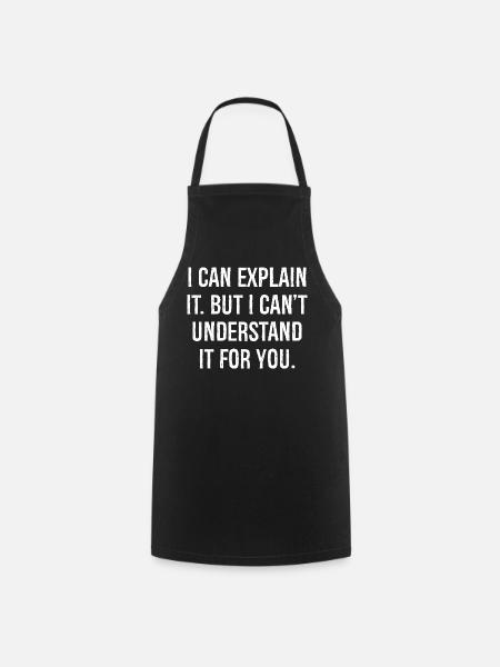 Je peux l’expliquer mais je ne peux pas le comprendre pour vous - Tablier de cuisine - noir