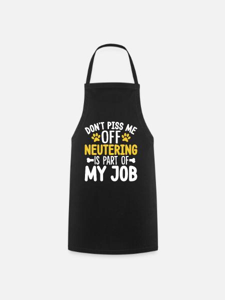 Dont Piss Me Off Funny Veterinary Animal Hospital - Cooking Apron - black