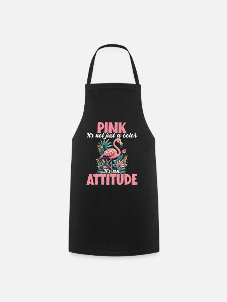 Pink Is Not Just a Color It’s an Attitude Flamingo - Kochschürze - Schwarz