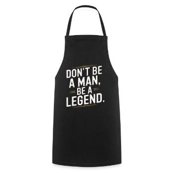 Don't Be A Man Be A Legend Mann Vatertag Legende - Kochschürze - Schwarz - Vorne - AI Model Male 185 dark (185cm)