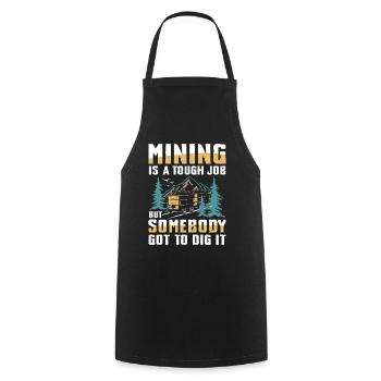 Mining Is A Tough Job Somebody’s Got To Dig It - Kochschürze - Schwarz - Vorne - AI Model Male 185 dark (185cm)