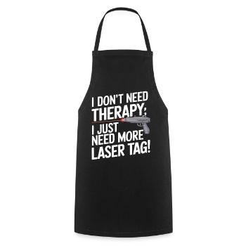 I don’t need therapy; I just need more laser tag! - Cooking Apron - black - Front - AI Model Male 185 dark (185cm)