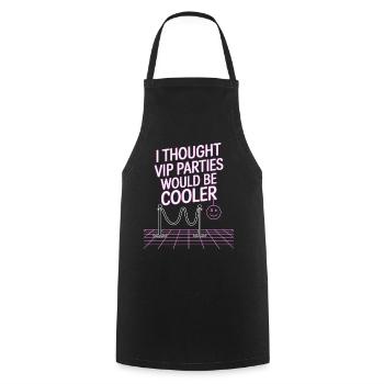 I Thought VIP Parties Would Be Cooler Irony VIP - Cooking Apron - black - Front - AI Model Male 185 dark (185cm)
