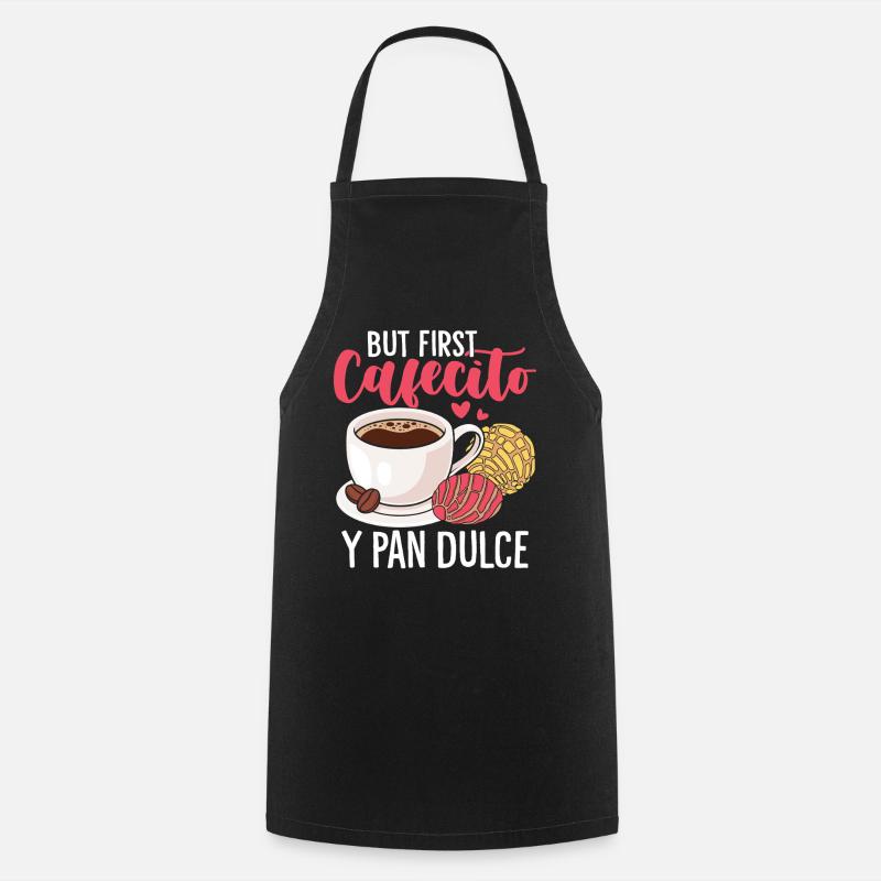 But First Cafecito Y Pan Dulce Mexican Sweet Bun - Cooking Apron - black