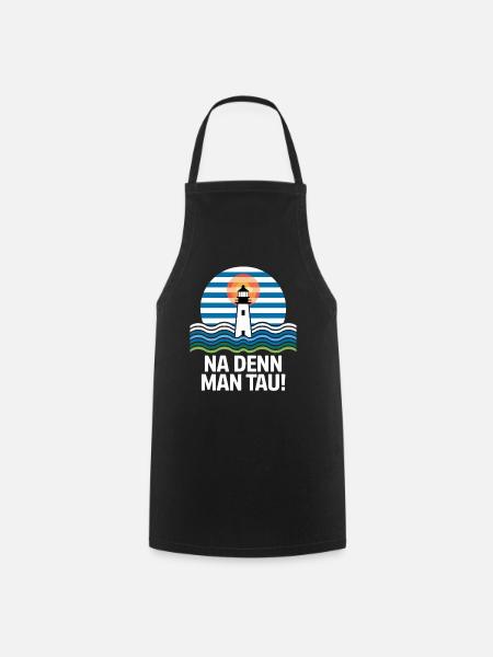 Na Denn Man Tau Leuchtturm Maritim Motiv - Kochschürze - Schwarz