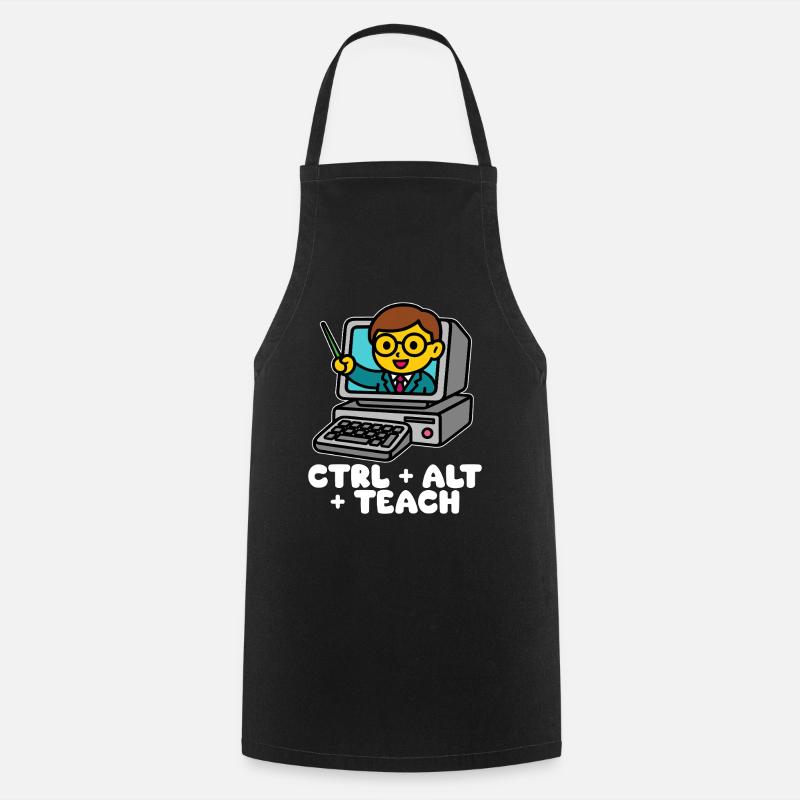 CTRL + ALT + TEACH - TEACHER GIFT - Cooking Apron - black