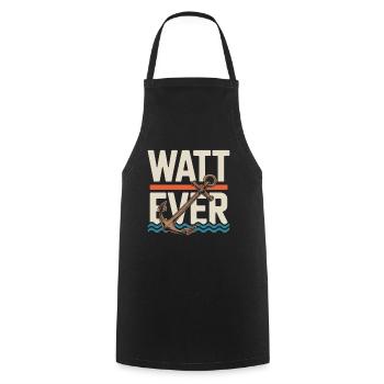 Watt Ever Anchor Maritime Humor - Cooking Apron - black - Front - AI Model Male 185 dark (185cm)