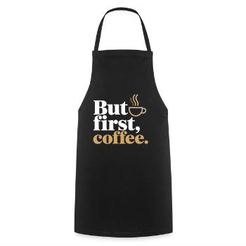 But First Coffee Kaffee Spruch für Morgenmuffel - Kochschürze - Schwarz - Vorne - AI Model Male 185 dark (185cm)