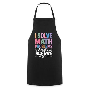 Je résous les problèmes de mathématiques comme un professeur de mathématiques professionnel - Tablier de cuisine - noir - Devant - AI Model Male 185 dark (185cm)